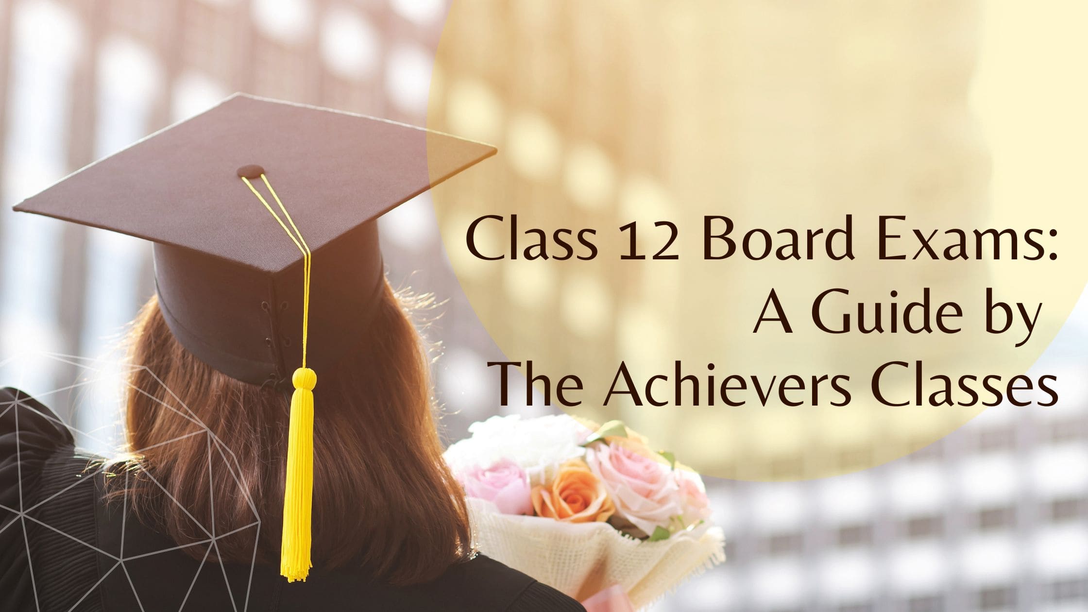 Preparation for Class 12 Board Exams: A Guide by The Achievers Classes